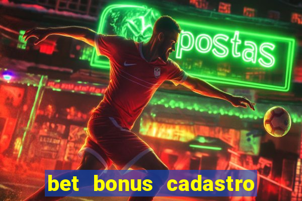 bet bonus cadastro sem deposito